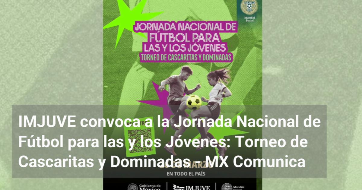 IMJUVE convoca a la Jornada Nacional de Fútbol para las y los Jóvenes ...