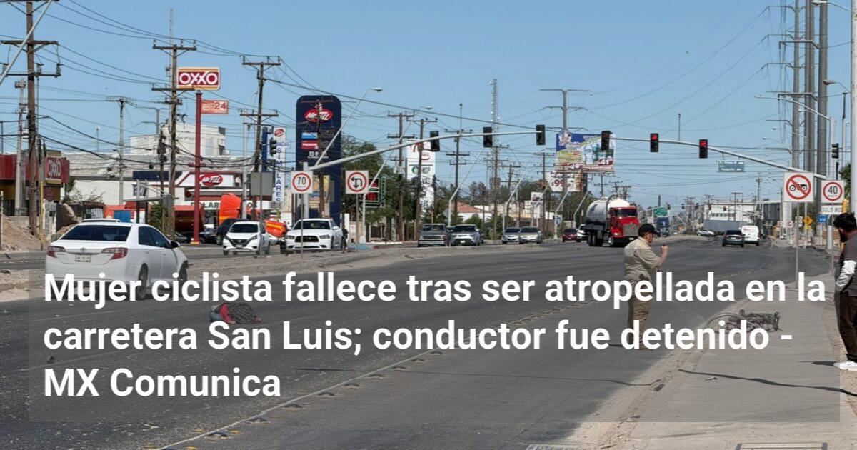 Mujer ciclista fallece tras ser atropellada en la carretera San Luis ...