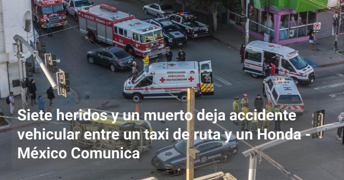Siete heridos y un muerto deja accidente vehicular entre un taxi de ...